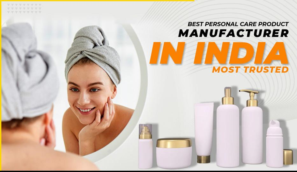 Personal Care Product Manufacturer Most Trusted in India