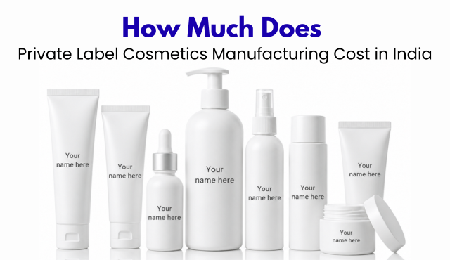 private label cosmetics manufacturing cost